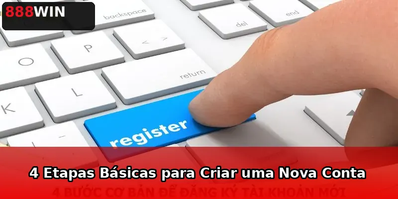 4 Etapas Básicas para Criar uma Nova Conta