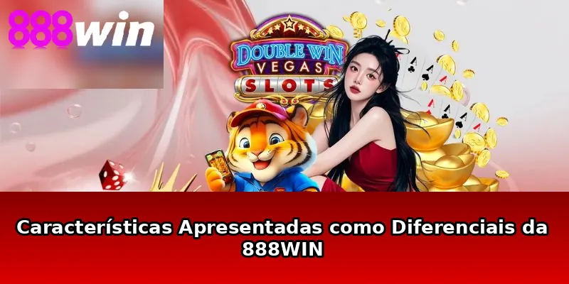 Características Apresentadas como Diferenciais da 888WIN