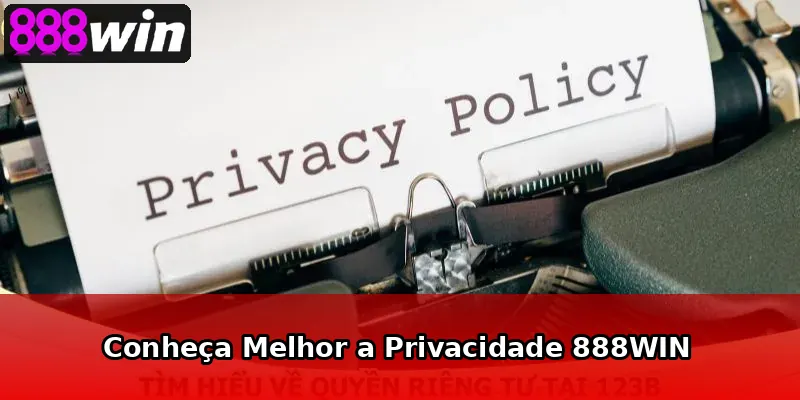 Conheça Melhor a Privacidade 888WIN
