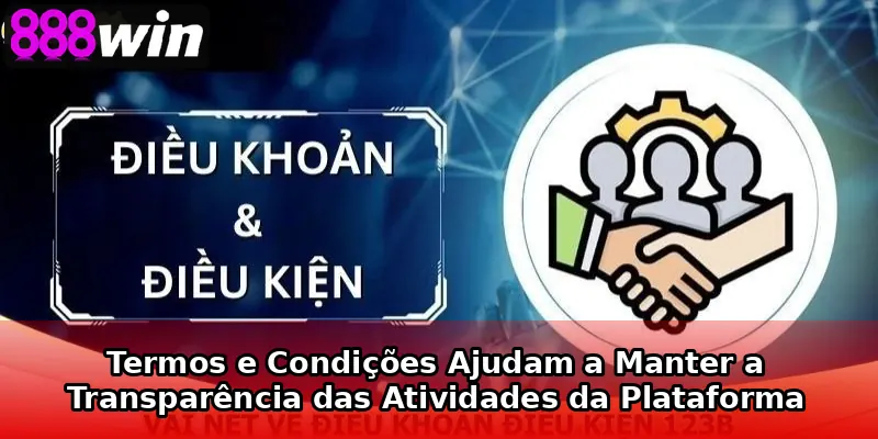 Termos e Condições Ajudam a Manter a Transparência das Atividades da Plataforma